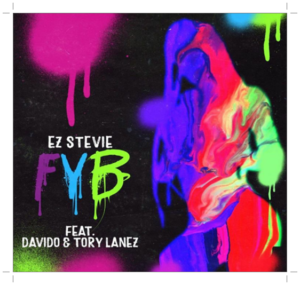 Ez Stevie - FYB (Free Your Body) ft Tory Lanez, Davido