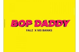 Falz – Bop Daddy ft Ms Banks (Mp3 Download)