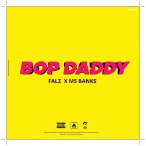 Falz - Bop Daddy ft Ms Banks