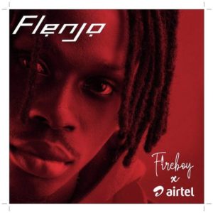 Fire boy DML - Flenjo ft Airtel (Music)