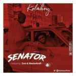 Kolaboy - Senator ft Zoro, Masterkraft (Music)