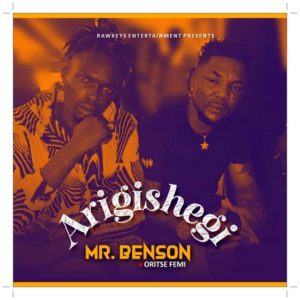 Mr Benson x Oritse Femi - Arigishegi