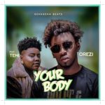 Orezi - Your Body ft. Teni (Mp3 Download)