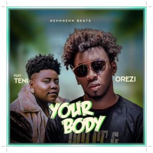 Orezi Your Body ft. Teni (Mp3 Download)