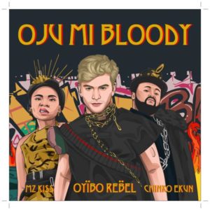 Oyibo Rebel - Oju Mi Bloody ft Chinko Ekun, Mz Kiss