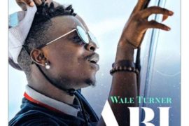 Wale Turner – Abi (Mp3 Download)