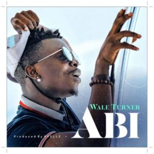 Wale Turner - Abi (Mp3 Download)