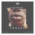 Dotman - Enugbe (Mp3 Download)