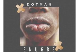 Dotman – Enugbe (Mp3 Download)