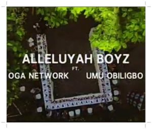 Alleluyah Boyz - God Abeg ft Oga Network, Umu Obiligbo