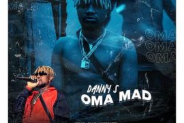Danny S – Oma Mad (Prod. By DJ YKbeatz)