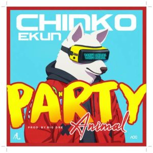 Chinko Ekun Party Animal (Prod. By Big Dre)