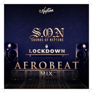 Download DJ Neptune Sounds Of Neptune (Afrobeat Lock Down Mix) Mixtape