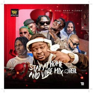 MIXTAPE : DJ Real Stay At Home And Vibe Mix