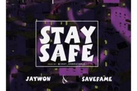 Jaywon – Stay Safe ft. Save Fame