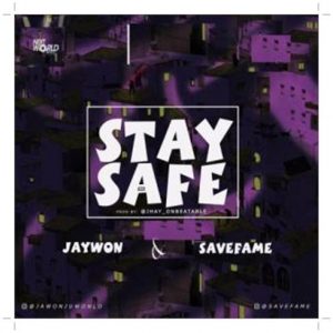 Download Jaywon Ft Save Fame Stay Safe Mp3 Download