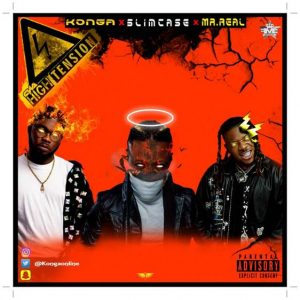 Download Konga x Slimcase x Mr Real - High Tension Mp3 Download