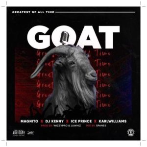 Download Magnito - GOAT ft. DJ Kenny, Ice Prince, Karl Williams Mp3 Download