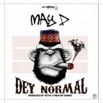 Download May D Dey Normal Mp3 Download