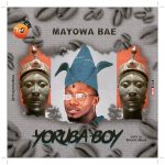 Download Mayowa Bae Yoruba Boy Mp3 Download