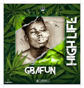 Download Mr Gbafun High Life Mp3 Download