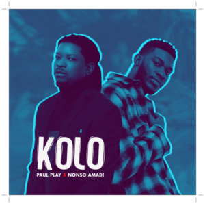 Paul Play Kolo ft. Nonso Amadi