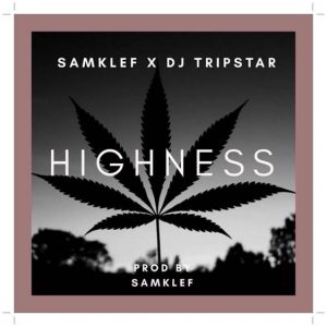 Download Samklef Highness ft. DJ Tripstar Mp3 Download