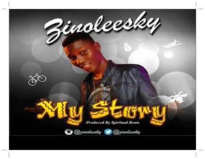 Download Zinoleesky My Story Mp3 Download