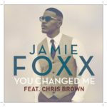 Jamie Foxx You Changed Me ft. Chris Brown