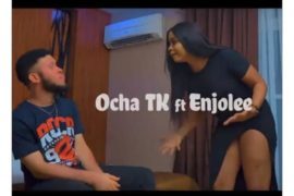 Ocha TK – Can’t Wait ft. Enjolee (Mp3 + Video)