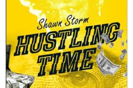 Shawn Storm – Hustling Time (Prod. By Drop Top Records)