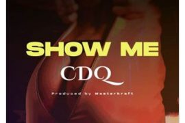 CDQ – Show Me (Mp3 + Video Download)