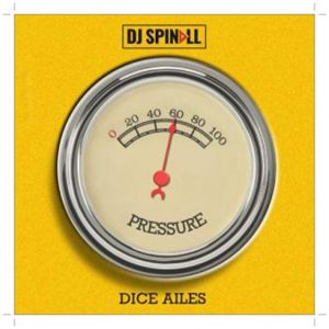 Download DJ Spinall - Pressure ft. Dice Ailes Mp3 download