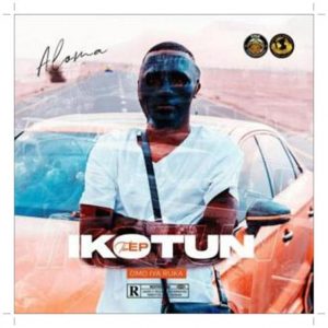 Download Aloma DMW - Ikotun (EP) Mp3 Download