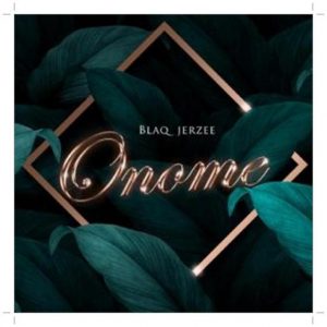 Download Blaq Jerzee Onome Mp3 Download