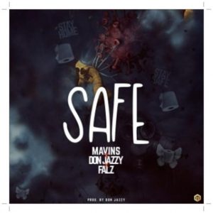 Download Don Jazzy ft. Falz x Mavins Safe Mp3 Download