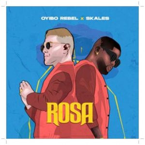 Oyibo Rebel ft. Skales Rosa Mp3