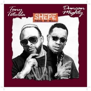 Download Tony Tetuila ft. Duncan Mighty Shepe Mp3 Download