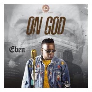 Download Eben On God Mp3 download