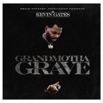 Kevin Gates Grandmotha Grave Mp3 Download