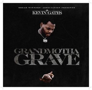 Kevin Gates Grandmotha Grave Mp3 Download