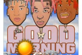 Mak Sauce – Good Morning (Remix) ft. Lil Yachty & NLE Choppa