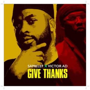 Download Samklef Give Thanks ft. Victor AD Mp3 Download