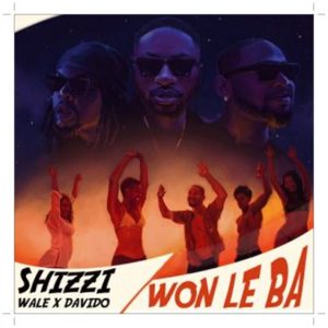 Download Shizzi Won Le Ba ft. Davido, Wale Mp3 Download