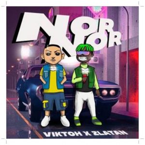 Viktoh Nor Nor ft Zlatan Mp3 Download