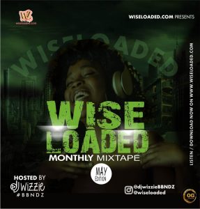 DJ Wizzie - Wiseloaded Monthly Mixtape (May Edition)