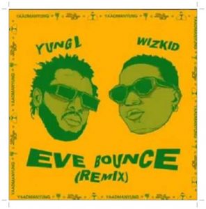 Download Yung L ft. Wizkid - Eve Bounce (Remix)