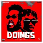 new song of Chinko Ekun titled Doings featuring ft. Zlatan Ibile