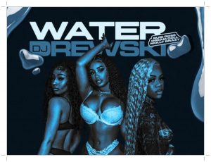 DJ Drewski Water ft. Rubi Rose, DreamDoll, Molly Brazy