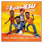 DJ Virgin ft. Mike Abdul x Monique x Adam x Bidemi Olaoba titled Eyan Jesu [Remake]